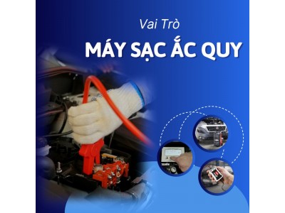 Bất Ngờ Với Vai Trò Của Máy Sạc Ắc Quy Trong Ngành Ô Tô