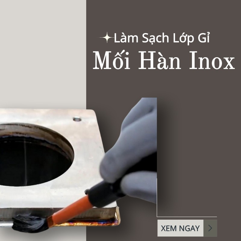 Cách Làm Sạch Lớp Gỉ Trên Mối Hàn Inox